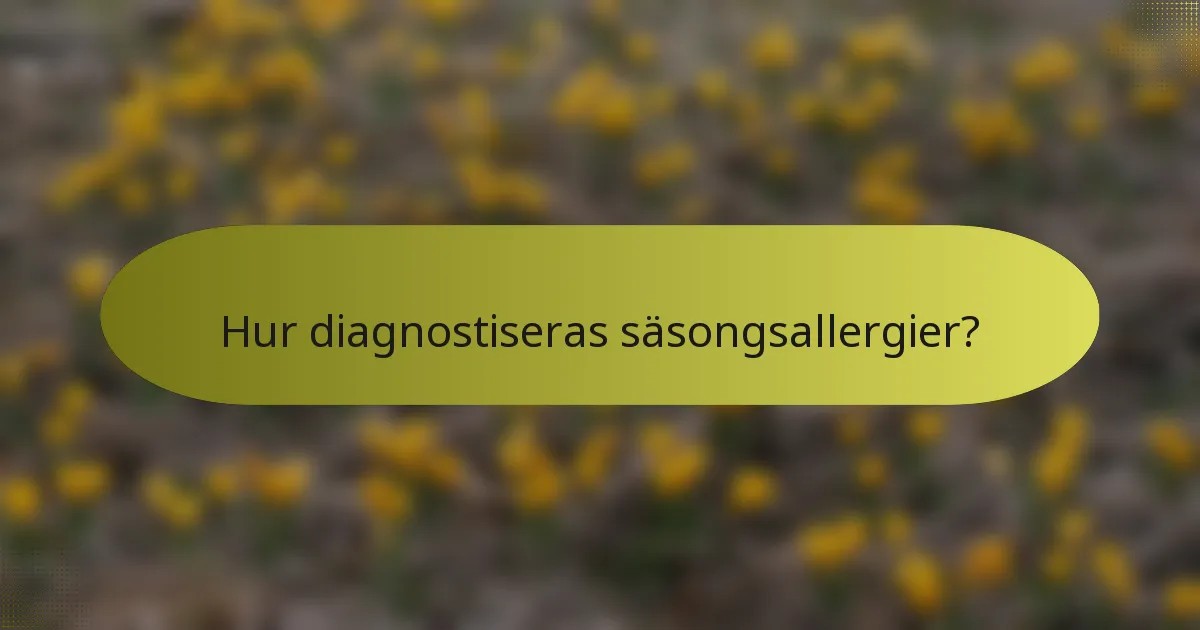 Hur diagnostiseras säsongsallergier?
