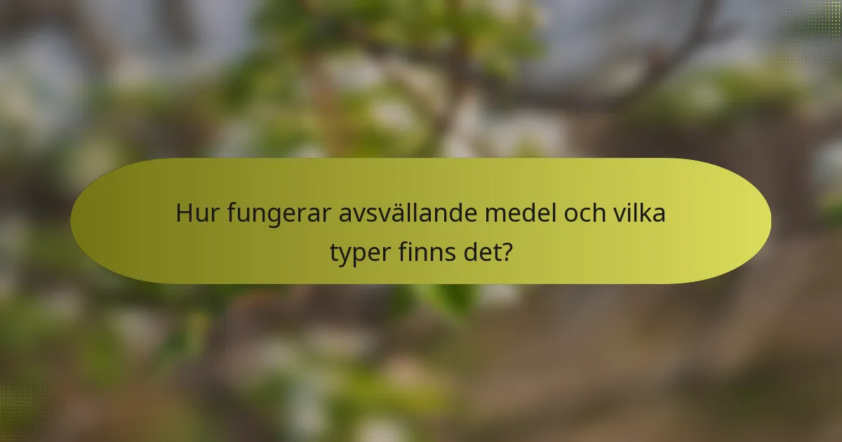 Hur fungerar avsvällande medel och vilka typer finns det?