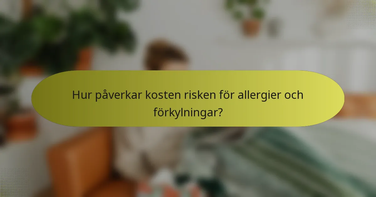 Hur påverkar kosten risken för allergier och förkylningar?